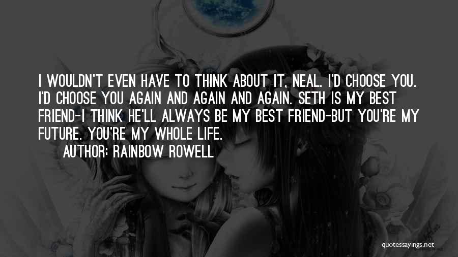 Always There For You Best Friend Quotes By Rainbow Rowell