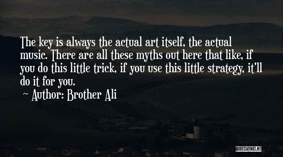 Always There For You Brother Quotes By Brother Ali