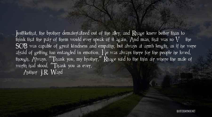 Always There For You Brother Quotes By J.R. Ward