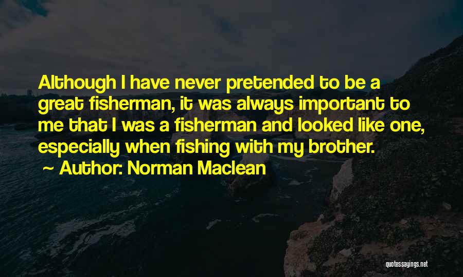 Always There For You Brother Quotes By Norman Maclean