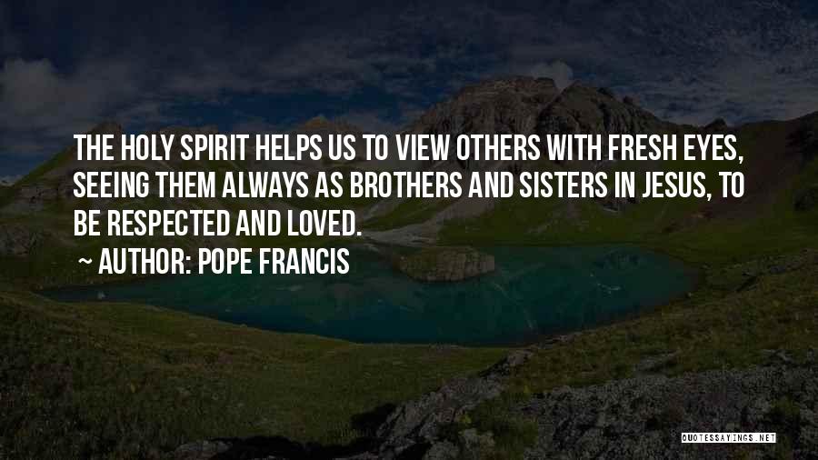 Always There For You Brother Quotes By Pope Francis