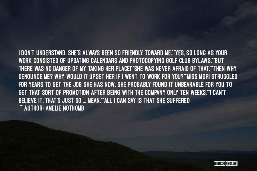 Always There For You But You're Never There For Me Quotes By Amelie Nothomb