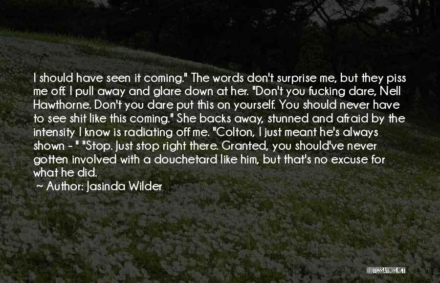 Always There For You But You're Never There For Me Quotes By Jasinda Wilder