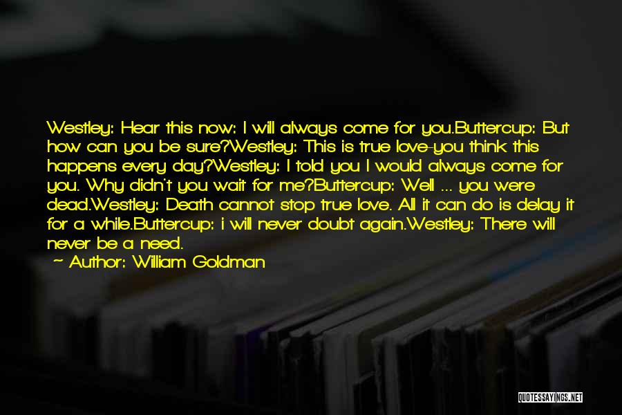 Always There For You But You're Never There For Me Quotes By William Goldman