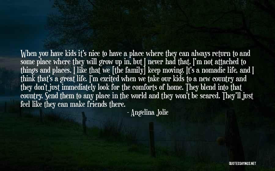 Always There For You Friends Quotes By Angelina Jolie