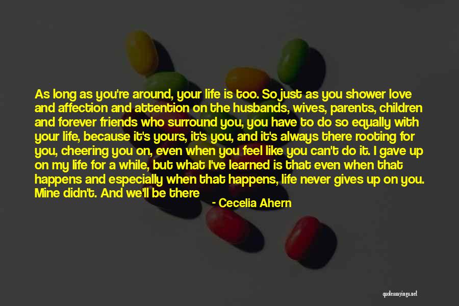 Always There For You Friends Quotes By Cecelia Ahern