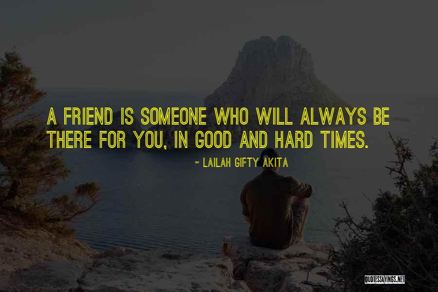 Always There For You Friends Quotes By Lailah Gifty Akita