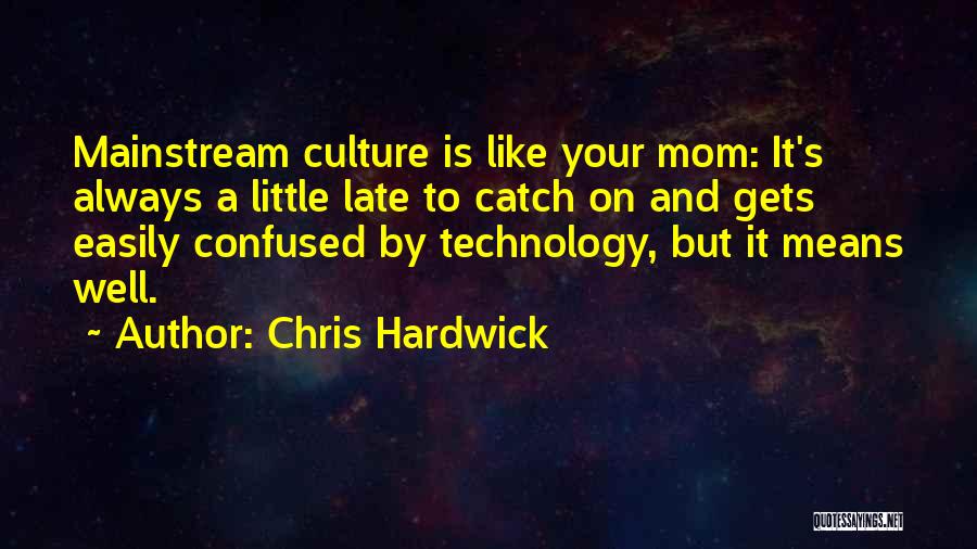 Always There For You Mom Quotes By Chris Hardwick