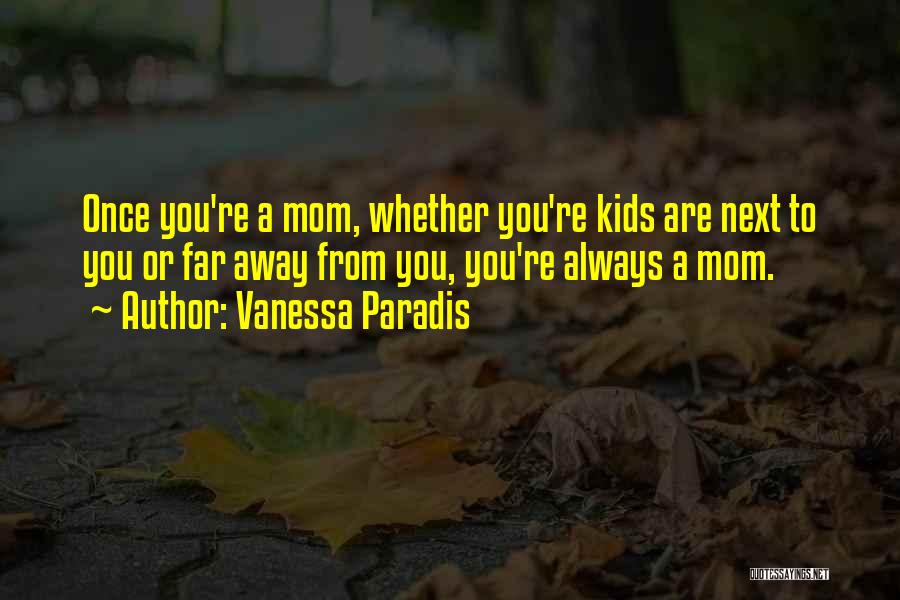 Always There For You Mom Quotes By Vanessa Paradis
