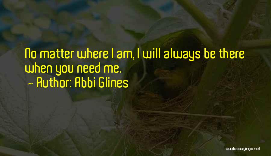 Always There When I Need You Quotes By Abbi Glines