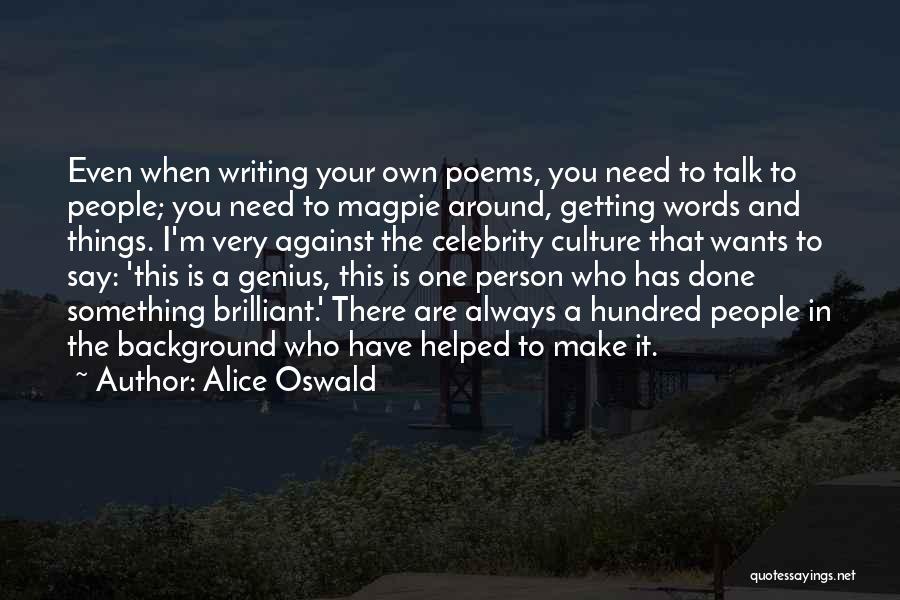 Always There When I Need You Quotes By Alice Oswald