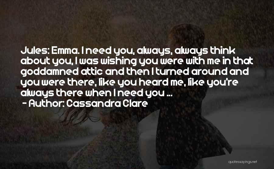 Always There When I Need You Quotes By Cassandra Clare