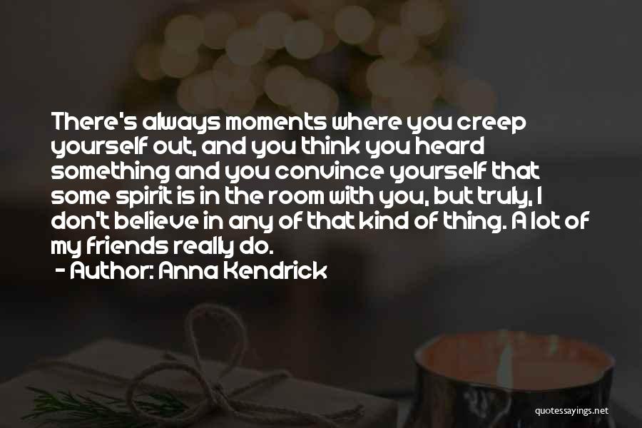 Always Think Of You Quotes By Anna Kendrick