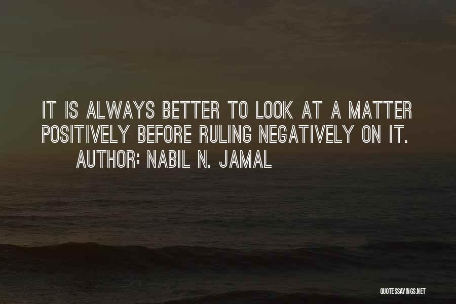 Always Think Positively Quotes By Nabil N. Jamal