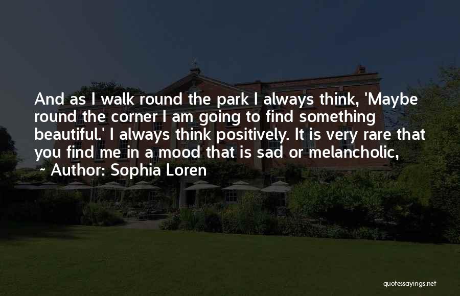 Always Think Positively Quotes By Sophia Loren