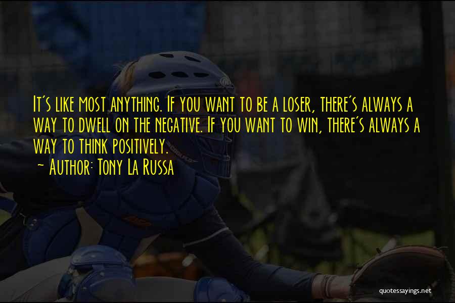 Always Think Positively Quotes By Tony La Russa