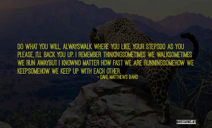 Always Thinking You Quotes By Dave Matthews Band Always Thinking You Quotes By Dave Matthews Band