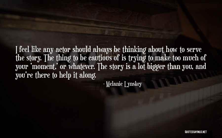 Always Thinking You Quotes By Melanie Lynskey Always Thinking You Quotes By Melanie Lynskey