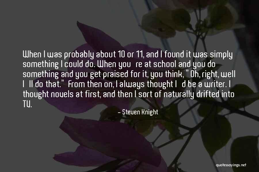 Always Thinking You Quotes By Steven Knight Always Thinking You Quotes By Steven Knight