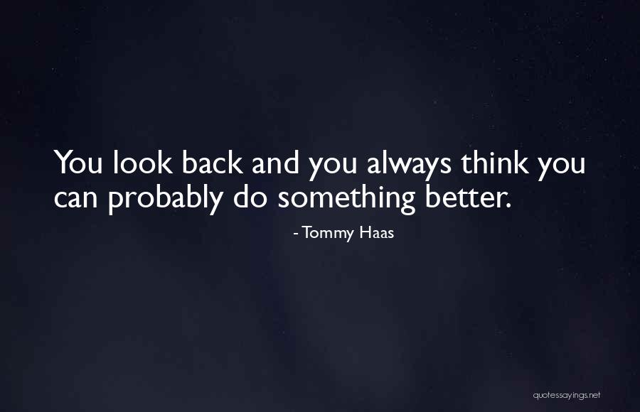 Always Thinking You Quotes By Tommy Haas Always Thinking You Quotes By Tommy Haas