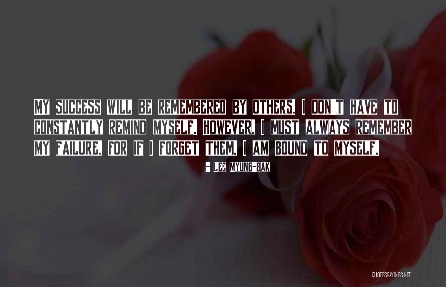 Always To Be Remembered Quotes By Lee Myung-bak Always To Be Remembered Quotes By Lee Myung-bak