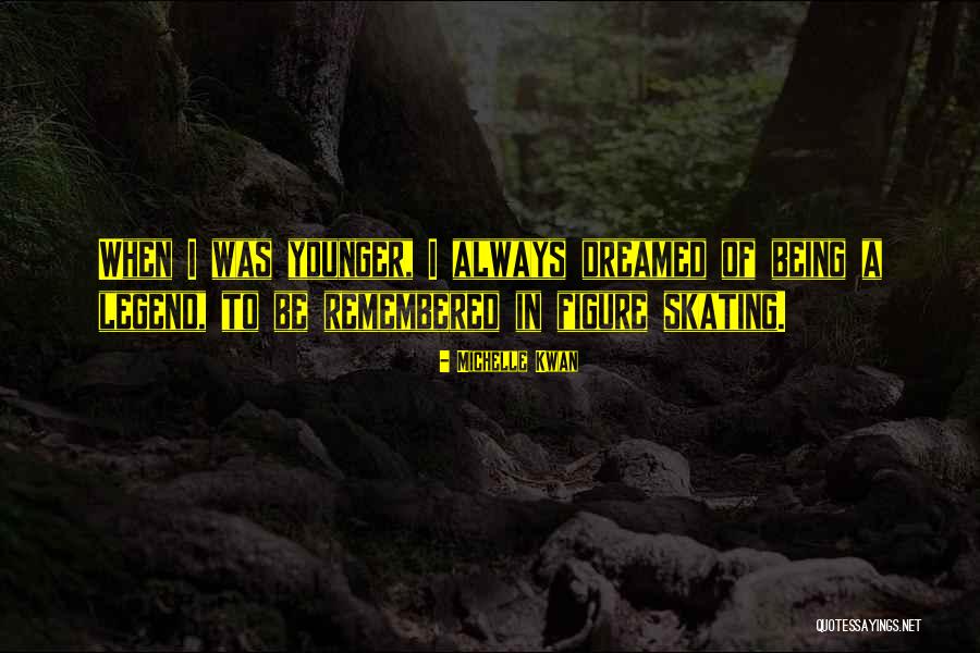 Always To Be Remembered Quotes By Michelle Kwan Always To Be Remembered Quotes By Michelle Kwan