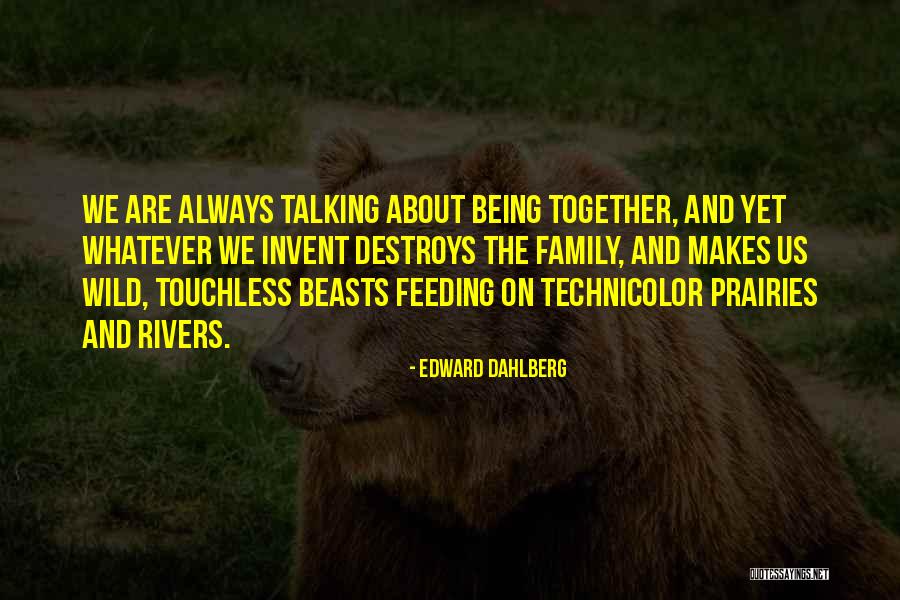 Always Together Family Quotes By Edward Dahlberg