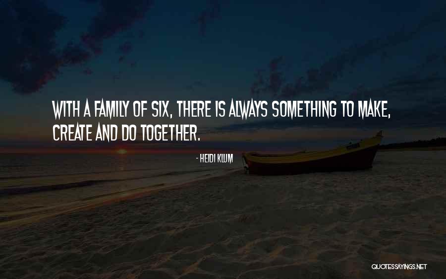 Always Together Family Quotes By Heidi Klum