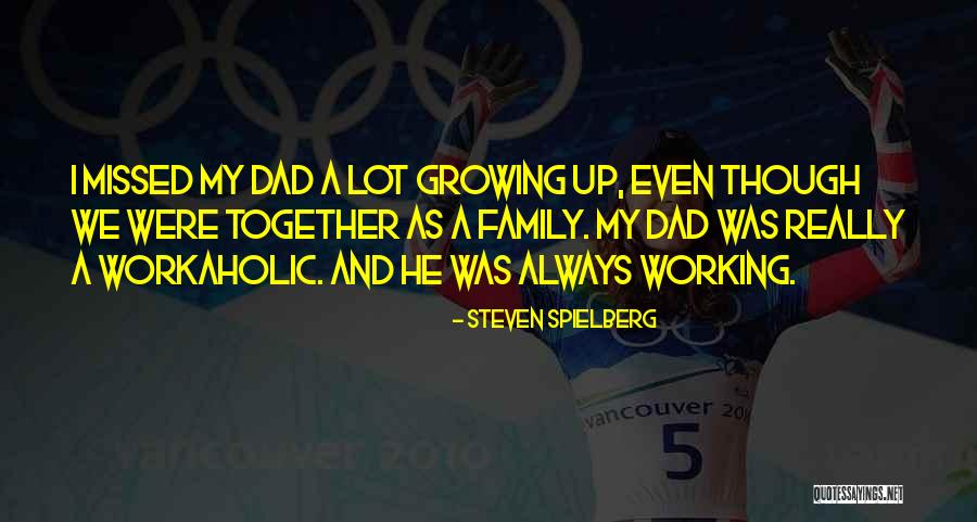 Always Together Family Quotes By Steven Spielberg