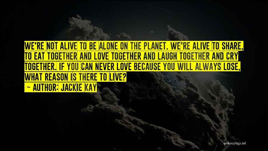 Always Together Love Quotes By Jackie Kay