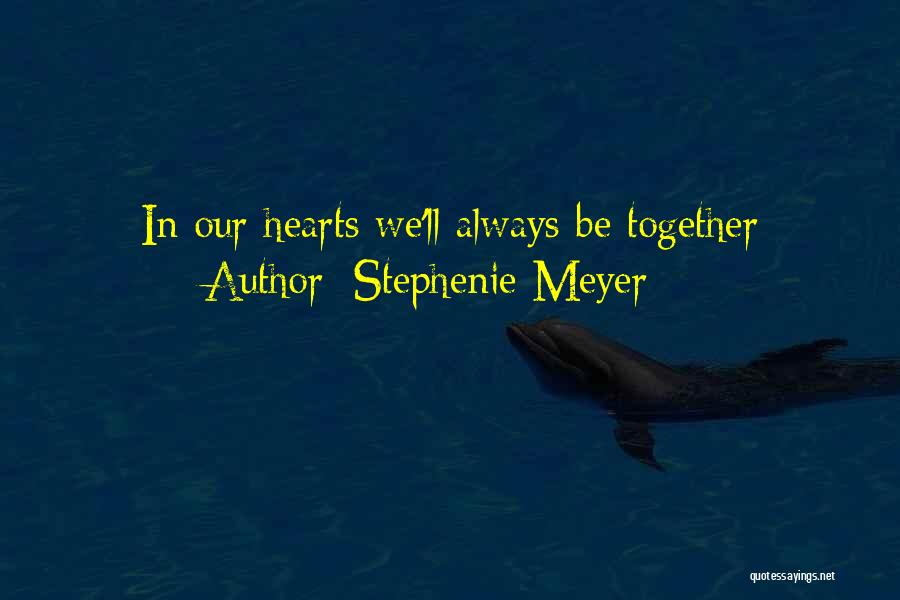 Always Together Love Quotes By Stephenie Meyer