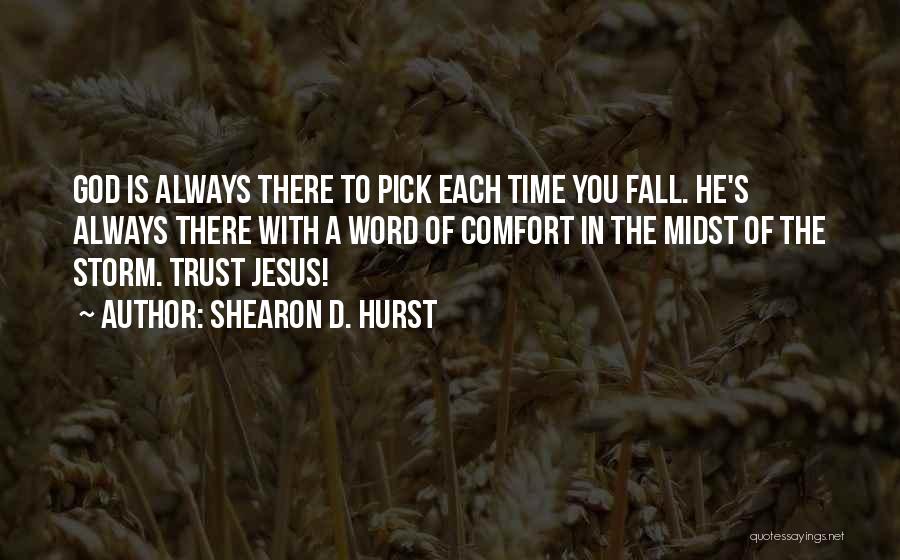 Always Trust In God Quotes By Shearon D. Hurst