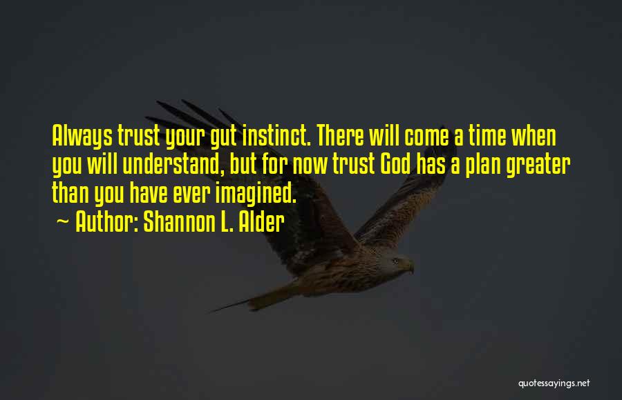 Always Trust Your Gut Quotes By Shannon L. Alder