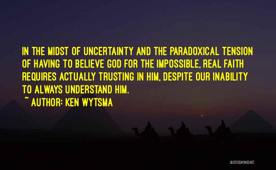 Always Trusting God Quotes By Ken Wytsma
