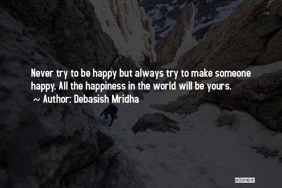 Always Try To Be Happy Quotes By Debasish Mridha