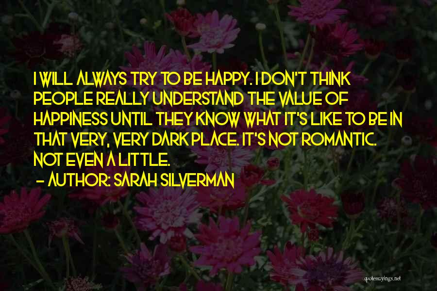 Always Try To Be Happy Quotes By Sarah Silverman