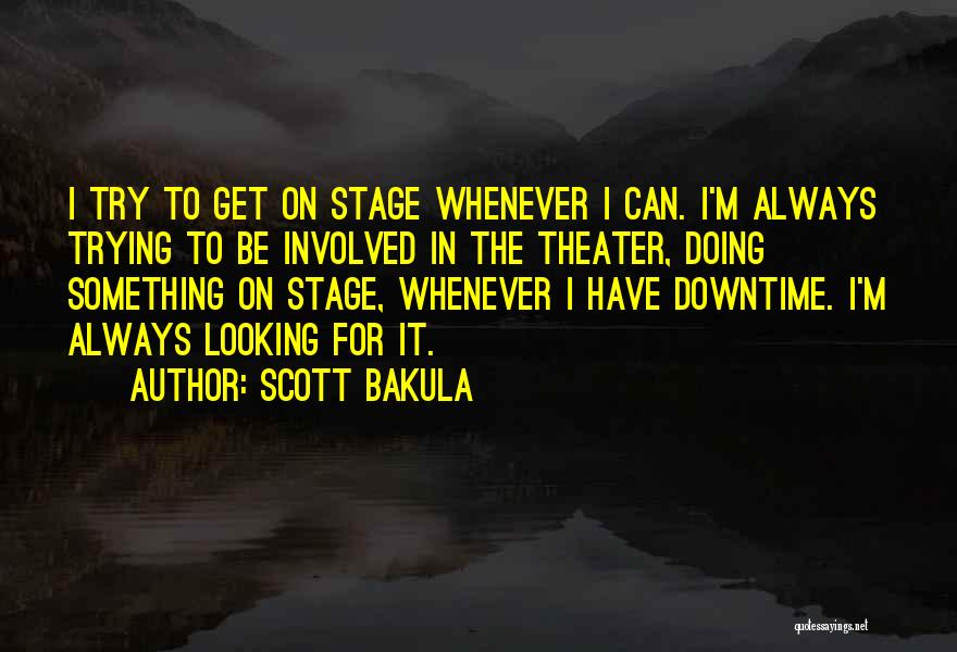 Always Trying Quotes By Scott Bakula