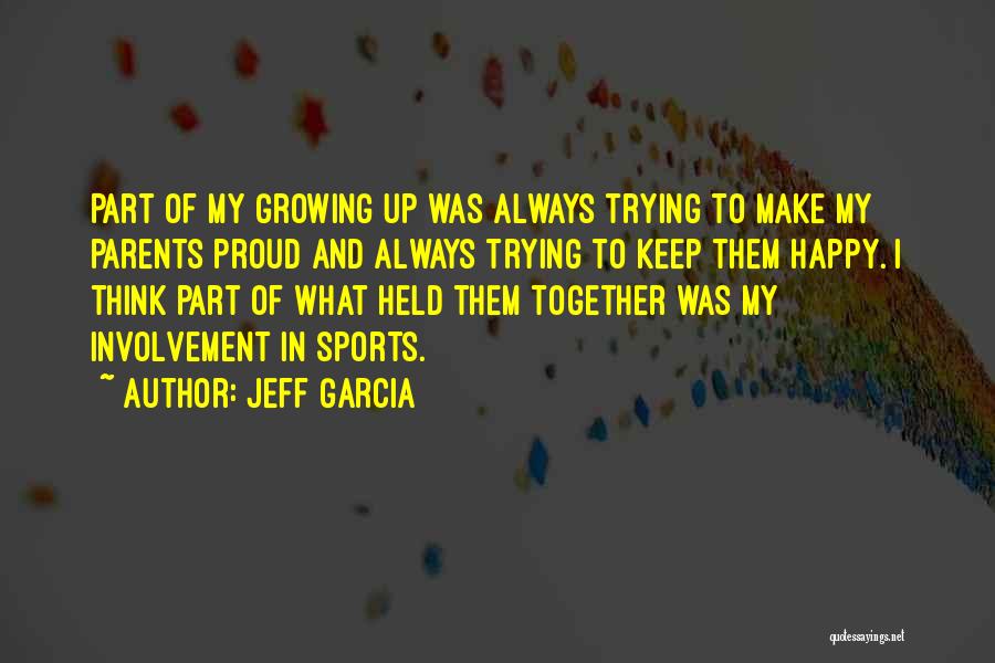 Always Trying To Make Others Happy Quotes By Jeff Garcia