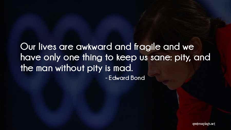 Always Under The Microscope Quotes By Edward Bond Always Under The Microscope Quotes By Edward Bond