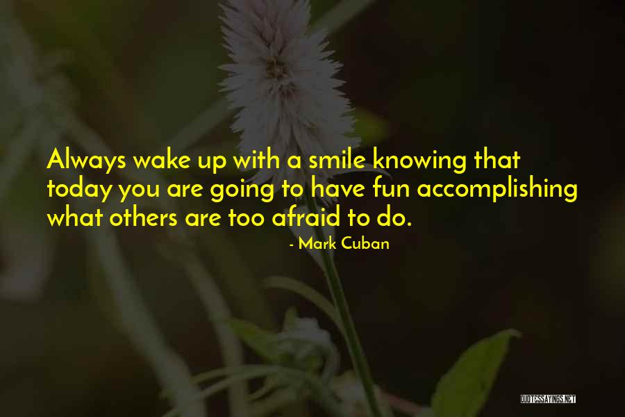 Always Wake Up With A Smile Quotes By Mark Cuban