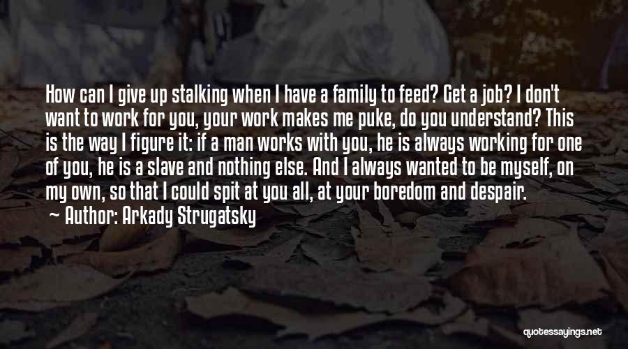 Always Want To Be With You Quotes By Arkady Strugatsky