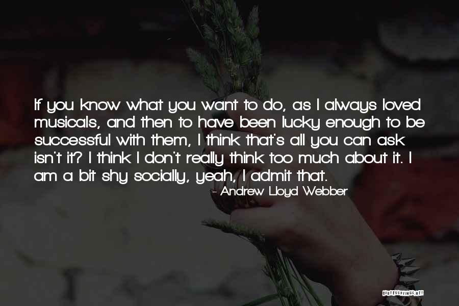 Always Want What You Can't Have Quotes By Andrew Lloyd Webber Always Want What You Can't Have Quotes By Andrew Lloyd Webber