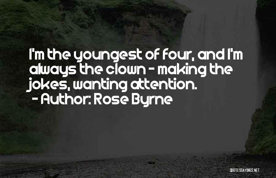 Always Wanting Attention Quotes By Rose Byrne