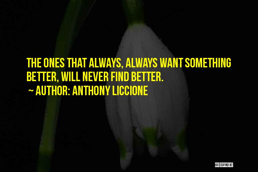 Always Wanting More Quotes By Anthony Liccione