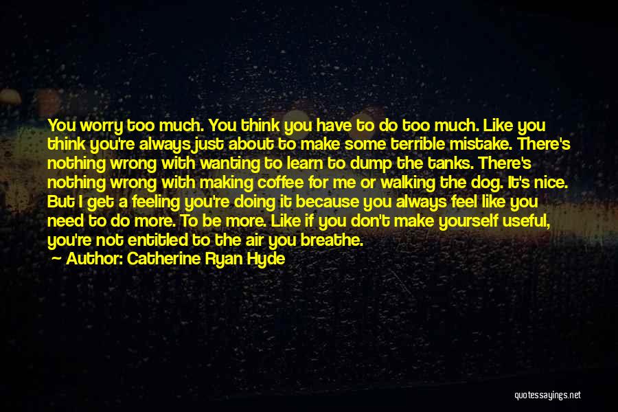 Always Wanting More Quotes By Catherine Ryan Hyde