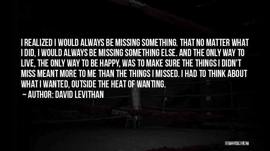 Always Wanting More Quotes By David Levithan