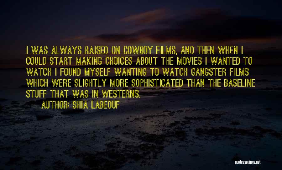 Always Wanting More Quotes By Shia Labeouf