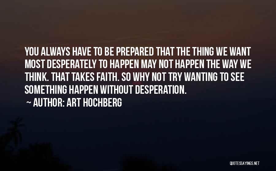 Always Wanting Something Quotes By Art Hochberg