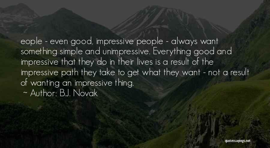 Always Wanting Something Quotes By B.J. Novak