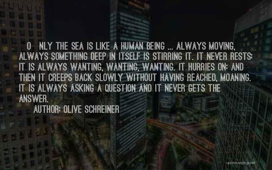 Always Wanting Something Quotes By Olive Schreiner